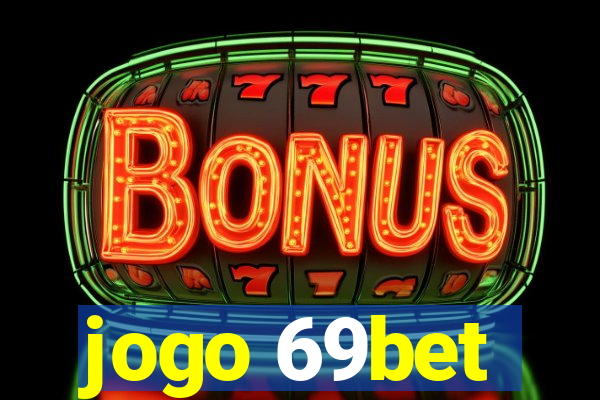 jogo 69bet